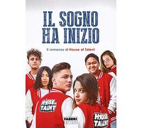 Il sogno ha inizio. Il romanzo di House of Talent