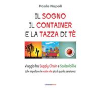 Il sogno, il container e la tazza di tè: Viaggio tra Supply Chain e Sostenibilità (che impattano le nostre vite più di quanto pensiamo)