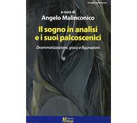 Il sogno in analisi e i suoi palcoscenici. Drammatizzazioni, gioco e figurazioni