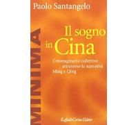 Il sogno in Cina. L'immaginario collettivo attraverso la narrativa Ming e Qing