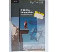 Il sogno incompiuto. Uomini e storie d'Israele