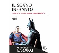 Il sogno infranto. Cronache del defunto Universo Cinematografico