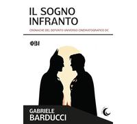 Il sogno infranto. Cronache del defunto Universo Cinematografico DC