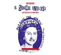 Il sogno inglese. I Sex Pistols e il punk-rock