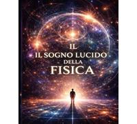 il sogno lucido della fisica