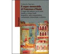 Il sogno memorabile di Francesco d'Assisi. Il sogno del palazzo con le armi. Analisi a cinque livelli: biografico, auto-interpretativo, comunitario, istituzionale e artistico