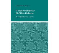 Il sogno metafisico di Gilles Deleuze. Al confine fra vita e morte