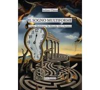 Il sogno multiforme: tra filosofia, arte e inconscio
