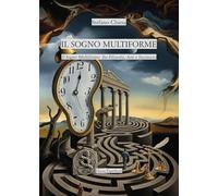 Il sogno multiforme: tra filosofia, arte e inconscio