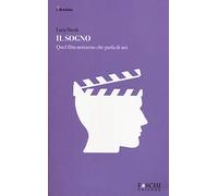 Il sogno. Quel film notturno che parla di noi