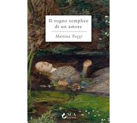 IL SOGNO SEMPLICE DI UN AMORE - TOZZI MARTINA - Nua