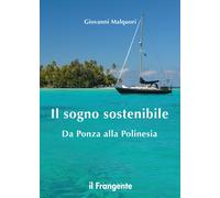 Il sogno sostenibile. Da Ponza alla Polinesia - Malquori Giovanni