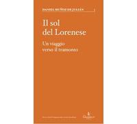 Il sol del Lorenese. Un viaggio verso il tramonto