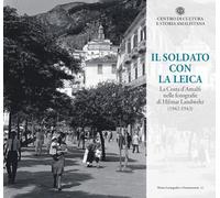 Il soldato con la Leica. La Costa d'Amalfi nelle fotografie di Hilmar Landwehr (1942-1943)