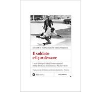 Il soldato e il professore. I testi integrali degli interrogatori della dittatura brasiliana a Paulo Freire