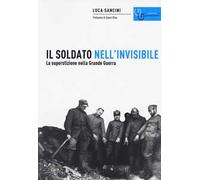 Il soldato nell'invisibile. La superstizione nella Grande Guerra
