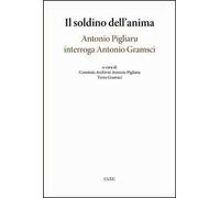 Il soldino nell'anima. Antonio Pigliaru interroga Antonio Gramsci