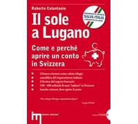 Il sole a Lugano. Come e perché aprire un conto in Svizzera