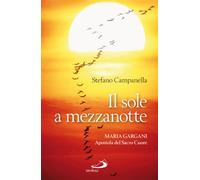 Il sole a mezzanotte. Maria Gargani apostola del Sacro Cuore