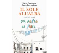 Il sole all'alba. L'inizio della storia Un posto al sole - Carraturo Dario...