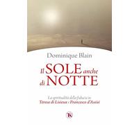 Il sole anche di notte. La spiritualità della fiducia in Teresa di Lisieux e Francesco d’Assisi