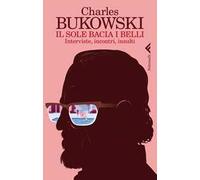 Il sole bacia i belli. Interviste, incontri, insulti