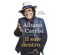 Il sole dentro [Hardcover] [Oct 29, 2024] Al Bano and Allegri, Roberto