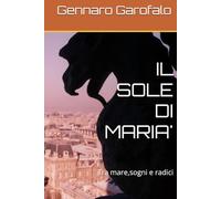 IL SOLE DI MARIA': Tra mare,sogni e radici