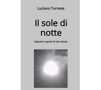 Il sole di notte. Appunti e spunti di vita vissuta