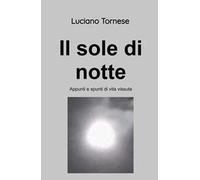 Il sole di notte. Appunti e spunti di vita vissuta