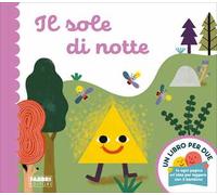 Il sole di notte. Un libro per due. Ediz. a colori