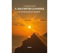 Il sole dietro le nuvole. Cronaca di un amore