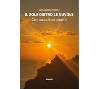 Il sole dietro le nuvole. Cronaca di un amore