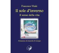 Il sole d'inverno. Il senso della vita