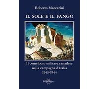 Il sole e il fango. Il contributo militare canadese nella campagna d'Italia (1943-1944)