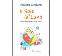 Il sole e la luna. Sogni, monellerie e altre storie