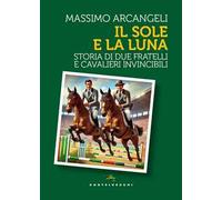 Il sole e la luna. Storia di due fratelli e cavalieri invincibili