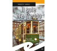 Il sole era freddo. Torino 1972, il commissario Lemonier indaga