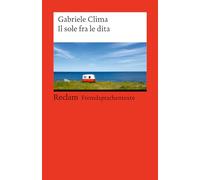 Il sole fra le dita. Italienischer Text mit deutschen Worterklärungen. Niveau B1-B2 (GER): Clima, Gabriele - Italienisch-Lektüre mit Erläuterungen - 14523