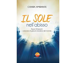 Il sole nell'abisso. Nuovi Orizzonti: colorare di gioia le tenebre del mondo