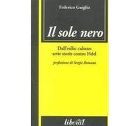 Il sole nero. Dall'esilio cubano, sette storie contro Fidel