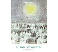 Il sole ritrovato. Ediz. a colori