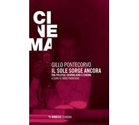 Il sole sorge ancora. Tra politica, giornalismo e cinema