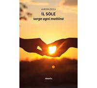 Il sole sorge ogni mattina - Zecca Aurora