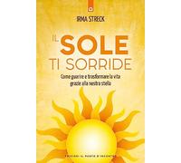 Il sole ti sorride. Scopri il potere di guarigione della nostra stella
