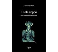 Il sole zoppo. Studi di mitologia indoeuropea