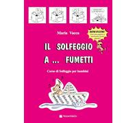Il solfeggio a... fumetti. Corso di solfeggio per bambini. Nuova ediz.. Vo...