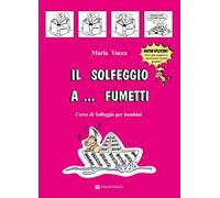 Il solfeggio a... fumetti. Corso di solfeggio per bambini. Nuova ediz.. Vo...