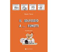 IL SOLFEGGIO A ... FUMETTI - PARTE SECONDA VOLONTÈ & CO VACCA MARIA