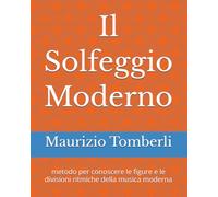 Il Solfeggio Moderno: metodo per conoscere le figure e le divisioni ritmiche della musica moderna